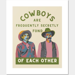 Cowboys are Often Secretly Fond of Each Other Posters and Art